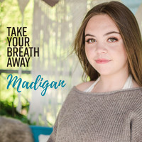 Madigan - Take Your Breath Away