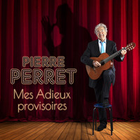 Pierre Perret - Mes adieux provisoires (Explicit)
