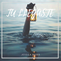 Jessica Reyes - Tu Llegaste