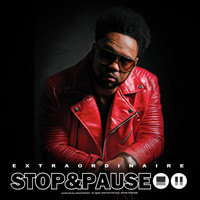 Extraordinaire - Stop and Pause (Explicit)
