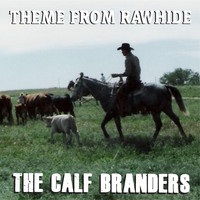 The Calf Branders - Theme from Rawhide