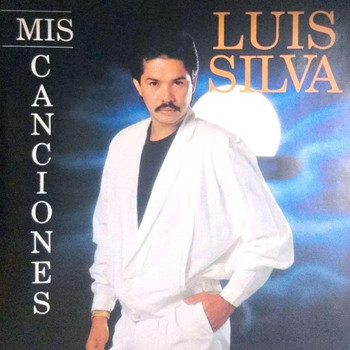 Luis Silva - Mis Canciones