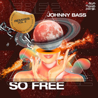 Johnny Bass - So Free, Vol. 2 (Remixes)