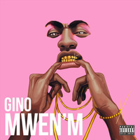 Gino - Mwen'm (Explicit)