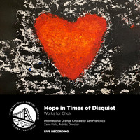 International Orange Chorale of San Francisco & Zane Fiala - Hope in Times of Disquiet