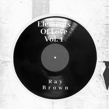 Ray Brown - Elements of Love, Vol. 1