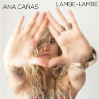 Ana Cañas - Lambe-Lambe (Explicit)