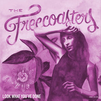 The Freecoasters - Look What You've Done