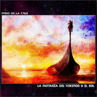 Mike de la Cruz - La Fantasía del Vikingo y el Sol