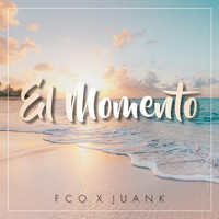 Fco & Juank - El Momento