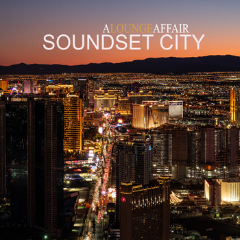Soundset city - A Lounge Affair