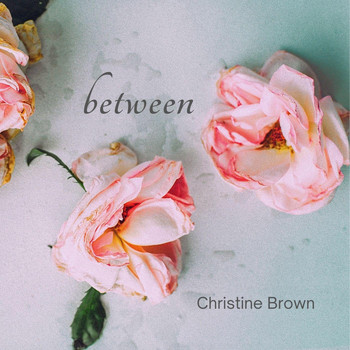 Christine Brown - Between