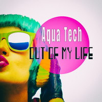 Aqua Tech - Out Of My Life