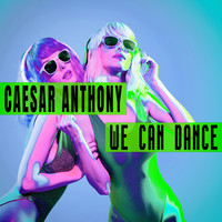 Caesar Anthony - We Can Dance
