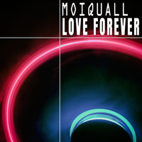Moiquall - Love Forever