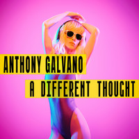 Anthony Galvano - A Different Thought