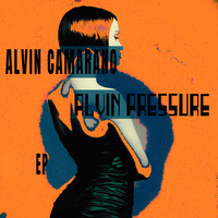 Alvin Camarano - Alvin Pressure - EP