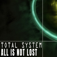 Total System - All Is Not Lost