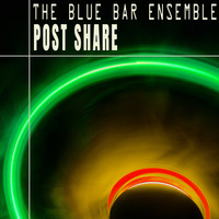 The Blue Bar Ensemble - Post Share