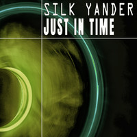 Silk Yander - Just In Time