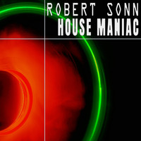 Robert Sonn - House Maniac