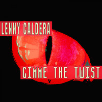 Lenny Caldera - Gimme The Twist