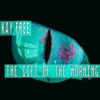 Kay Free - The Gift Of The Morning