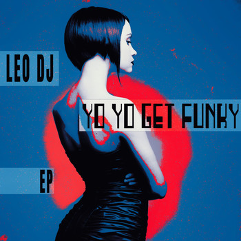 Leo Dj - Yo Yo Get Funky - EP
