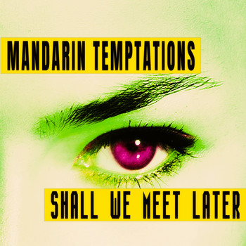 Mandarin Temptations - Shall We Meet Later