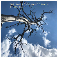 Chechel - The Ballad of Mangobrain