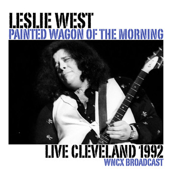 Leslie West - Painted Wagon Of The Morning (Live Cleveland 1992 [Explicit])