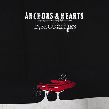 Anchors & Hearts - Insecurities