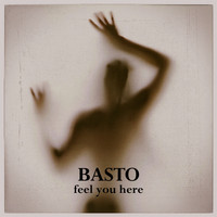 Basto - Feel You Here