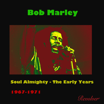Bob Marley - Soul Almighty - The Early Years 1967-1971