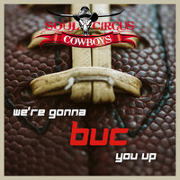 Soul Circus Cowboys - We're Gonna Buc You Up