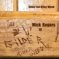 Mick Rogers - Gilder Got Killer Weed
