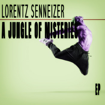 Lorentz Senneizer - A Jungle Of Misteries - EP
