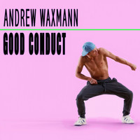 Andrew Waxmann - Good Conduct