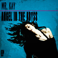 Mr. Kay - Angel In The Abyss - EP