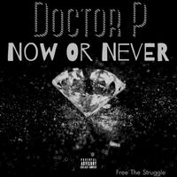 Doctor P - Now Or Never (Explicit)