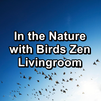 Nature - In the Nature with Birds Zen Livingroom