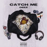 Deez - CATCH ME (Explicit)
