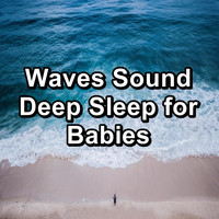 Sea Sounds - Waves Sound Deep Sleep for Babies
