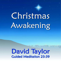 David Taylor - Christmas Awakening: A Relaxing Guided Meditation to Awaken Love, Peace & Joy Within You & Enrich Your Holiday Season