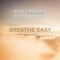 Derek Palmer - Breathe Easy  (feat. Alexa Borden)