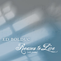 Ed Bolduc - Reason to Live (Solo Piano)