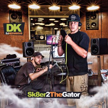 DK & DJ Nefarious - Sk8er2thegator (Explicit)