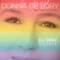 Donna De Lory - Be the Change (DJ Drez Remix)