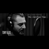 Tony Fazio - Carry Me Home This Christmas Time