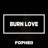 Fopheii - Burn Love